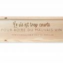 Caisse à vin en bois personnalisable "La vie est trop courte"