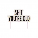 Bougie "Shit You're old"