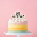 Bougie "Shit You're old"